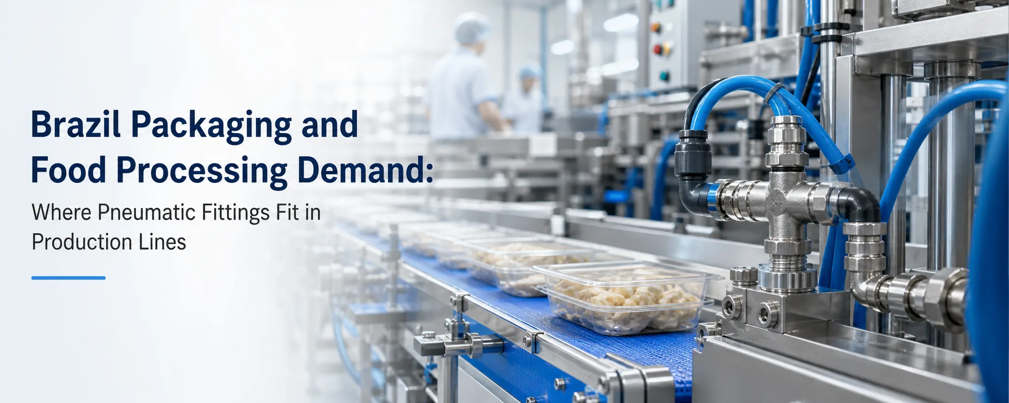 Brazil Packaging and Food Processing Demand: Where Pneumatic Fittings Fit in Production Lines